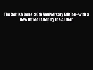 Read The Selfish Gene: 30th Anniversary Edition--with a new Introduction by the Author Ebook