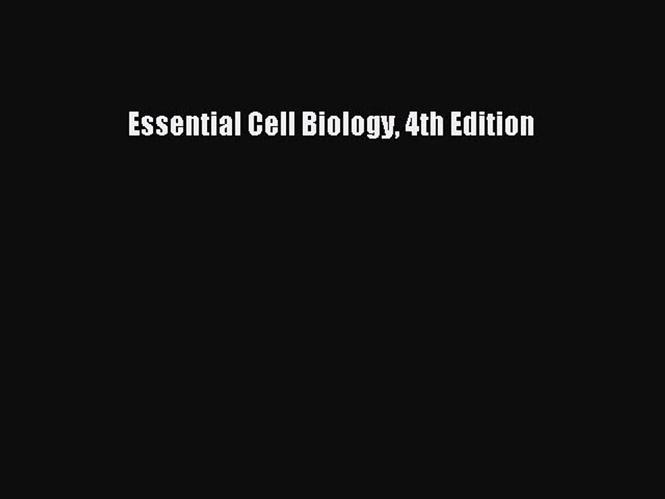 Read Essential Cell Biology 4th Edition Ebook Free
