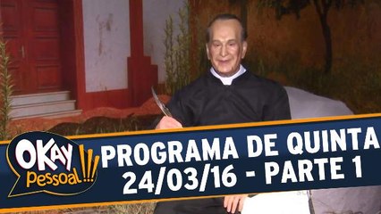 Okay Pessoal 24.03.16 - Quinta - Parte 1