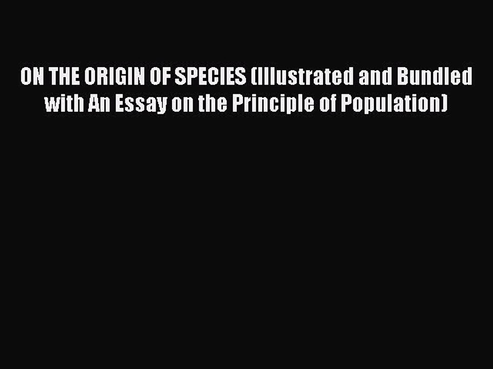 Read ON THE ORIGIN OF SPECIES (Illustrated and Bundled with An Essay on the Principle of Population)