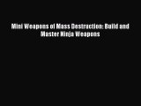 Download Mini Weapons of Mass Destruction: Build and Master Ninja Weapons Ebook Free