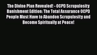 PDF The Divine Plan Revealed! - OCPD Scrupulosity Banishment Edition: The Total Assurance OCPD