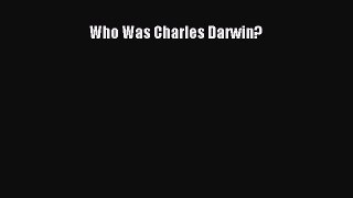 Download Who Was Charles Darwin? Ebook Online