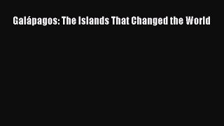 Read Galápagos: The Islands That Changed the World Ebook Free