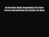 [PDF] Biz Dev Done Right: Demystifying The Sales Process And Achieving The Results You Want