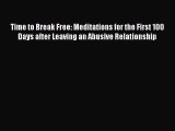 PDF Time to Break Free: Meditations for the First 100 Days after Leaving an Abusive Relationship