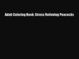 Download Adult Coloring Book: Stress Relieving Peacocks  EBook