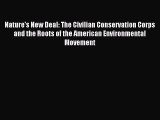 Read Nature's New Deal: The Civilian Conservation Corps and the Roots of the American Environmental