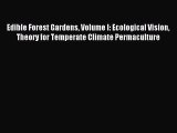 Download Edible Forest Gardens Volume I: Ecological Vision Theory for Temperate Climate Permaculture