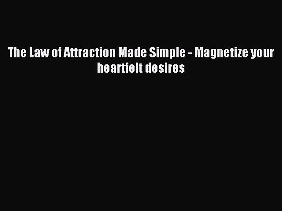 Read The Law of Attraction Made Simple - Magnetize your heartfelt desires Ebook Free