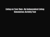 Download Living on Your Own : An Independent Living Simulation: Activity Text PDF Free