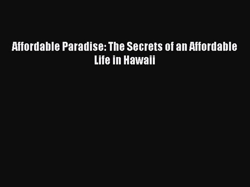 Read Affordable Paradise: The Secrets of an Affordable Life in Hawaii Ebook Free