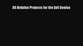 Read 30 Arduino Projects for the Evil Genius Ebook Free