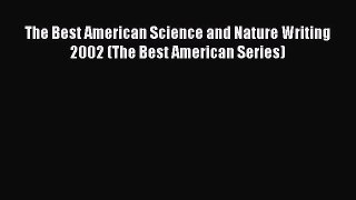 Read The Best American Science and Nature Writing 2002 (The Best American Series) Ebook Free