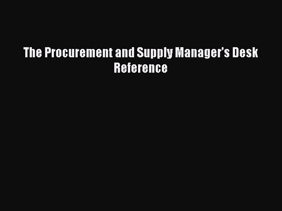 Download The Procurement and Supply Manager's Desk Reference PDF Free