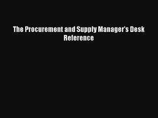 Download The Procurement and Supply Manager's Desk Reference PDF Free