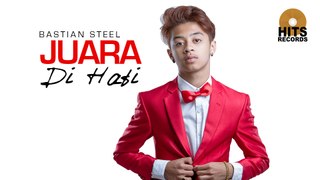 Bastian Steel - Juara di Hati (Official Music Video)