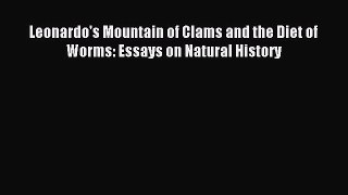 Read Leonardo's Mountain of Clams and the Diet of Worms: Essays on Natural History Ebook Free