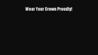 PDF Wear Your Crown Proudly!  EBook