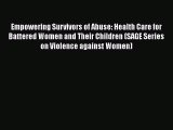 Download Empowering Survivors of Abuse: Health Care for Battered Women and Their Children (SAGE