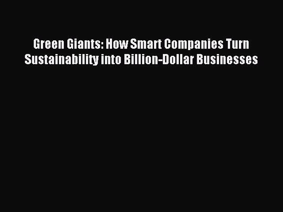 Read Green Giants: How Smart Companies Turn Sustainability into Billion-Dollar Businesses Ebook