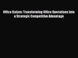 Read Office Kaizen: Transforming Office Operations Into a Strategic Competitive Advantage Ebook