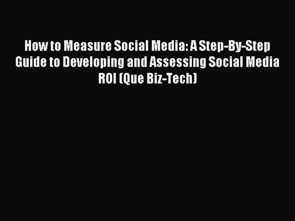 Read How to Measure Social Media: A Step-By-Step Guide to Developing and Assessing Social Media