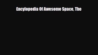 Read ‪Encylopedia Of Awesome Space The Ebook Free