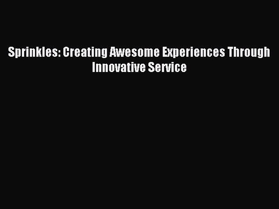 Read Sprinkles: Creating Awesome Experiences Through Innovative Service PDF Free