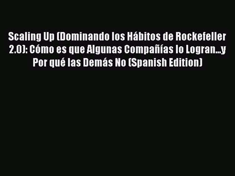 Read Scaling Up (Dominando los Hábitos de Rockefeller 2.0): Cómo es que Algunas Compañías lo
