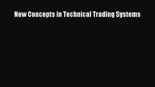 Read New Concepts in Technical Trading Systems Ebook Free