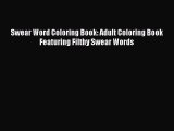 PDF Swear Word Coloring Book: Adult Coloring Book Featuring Filthy Swear Words  Read Online