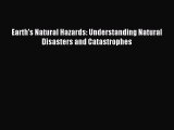 Read Earth's Natural Hazards: Understanding Natural Disasters and Catastrophes Ebook Free