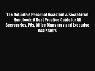 Read The Definitive Personal Assistant & Secretarial Handbook: A Best Practice Guide for All