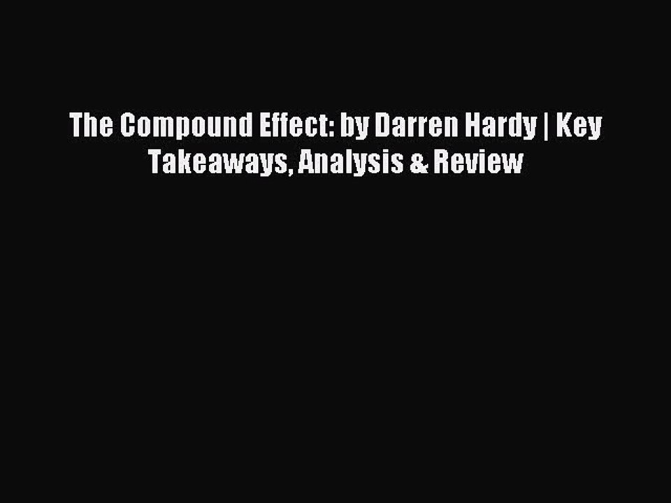 Download The Compound Effect: by Darren Hardy | Key Takeaways Analysis & Review Ebook Free