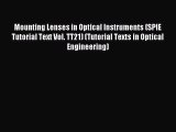 Download Mounting Lenses in Optical Instruments (SPIE Tutorial Text Vol. TT21) (Tutorial Texts