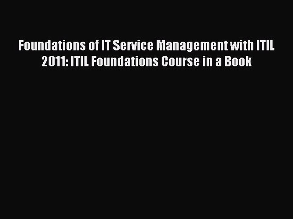 Read Foundations of IT Service Management with ITIL 2011: ITIL Foundations Course in a Book
