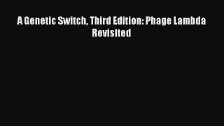 Download A Genetic Switch Third Edition: Phage Lambda Revisited Ebook Online