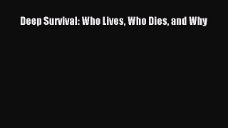 Read Deep Survival: Who Lives Who Dies and Why PDF Online