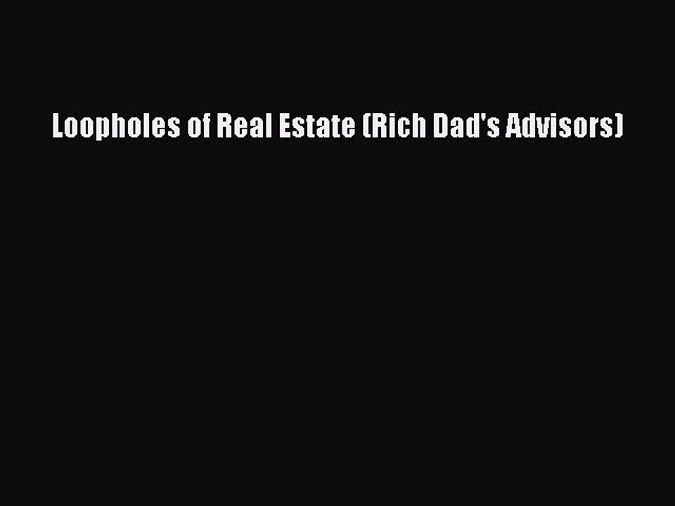 Download Loopholes of Real Estate (Rich Dad's Advisors) Ebook Free