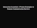 Download Interaction Essentials: 3 Proven Strategies to Remove Communication Barriers  Read