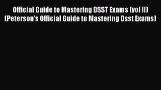 Read Official Guide to Mastering DSST Exams (vol II) (Peterson's Official Guide to Mastering