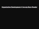 Download Organization Development: A Jossey-Bass Reader Ebook Free