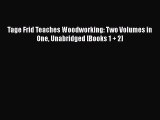 PDF Tage Frid Teaches Woodworking: Two Volumes in One Unabridged [Books 1 + 2] Free Books