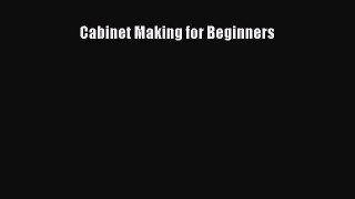 Download Cabinet Making for Beginners Free Books