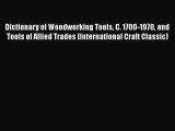 PDF Dictionary of Woodworking Tools C. 1700-1970 and Tools of Allied Trades (International