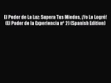 PDF El Poder de La Luz: Supera Tus Miedos ¡Yo Lo Logré! (El Poder de la Experiencia nº 2) (Spanish