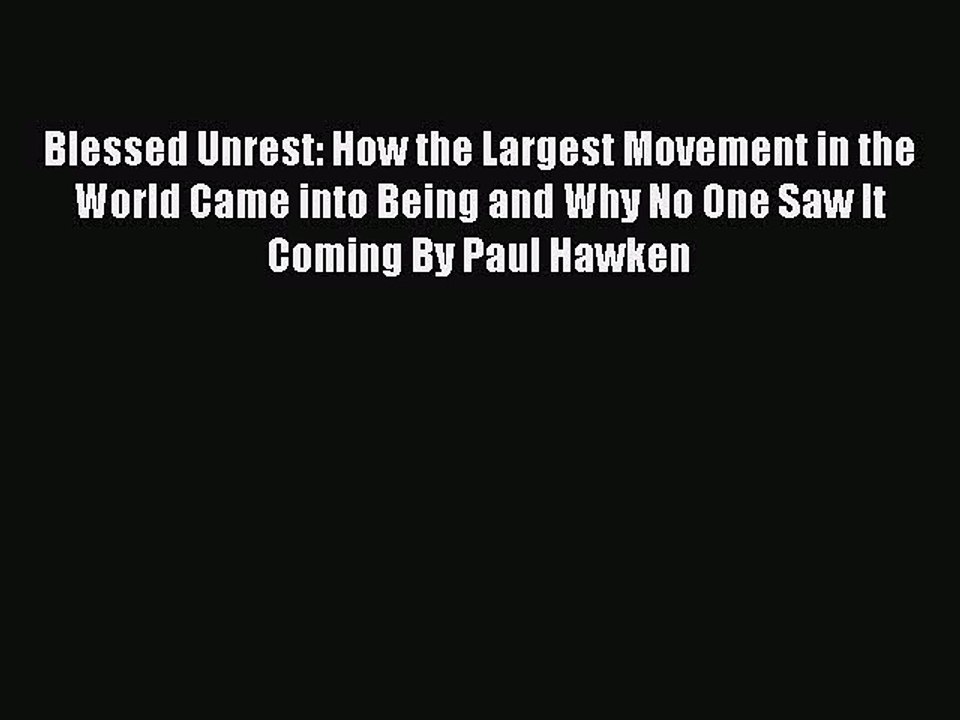 [PDF] Blessed Unrest: How the Largest Movement in the World Came into Being and Why No One