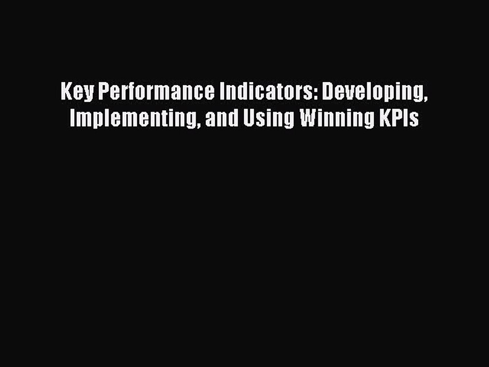 Read Key Performance Indicators: Developing Implementing and Using Winning KPIs Ebook Free