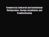 [PDF] Commercial Industrial and Institutional Refrigeration : Design Installation and Troubleshooting#